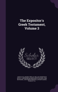 The Expositor's Greek Testament, Volume 3