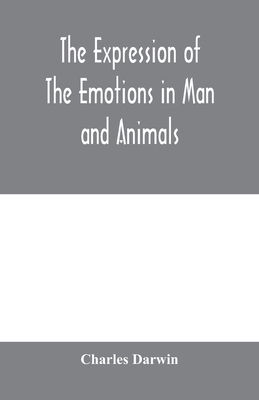 The expression of the emotions in man and animals - Darwin, Charles