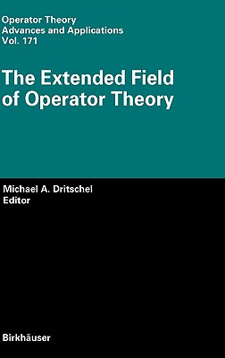 The Extended Field of Operator Theory - Dritschel, Michael A (Editor)
