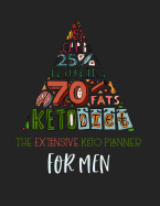 The Extensive Keto Planner For Men: Intermittent Fasting Log Macros & Meal Tracking Log Ketogenic Diet Food Diary Weight Loss & Fitness Planners 8.5x11 200 Pages