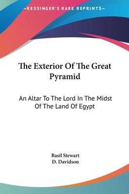 The Exterior Of The Great Pyramid: An Altar To The Lord In The Midst Of The Land Of Egypt - Stewart, Basil, and Davidson, D