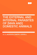 The External and Internal Parasites of [Man And] Domestic Animals
