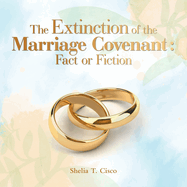 The Extinction of the Marriage Covenant: Fact or Fiction