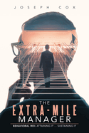 The Extra-Mile Manager: Behavioral ROI: Attaining It ... Sustaining It
