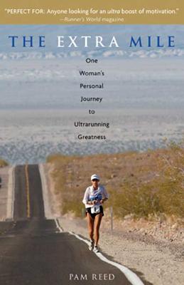 The Extra Mile: One Woman's Personal Journey to Ultrarunning Greatness - Reed, Pam, and Sisskind, Mitch