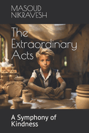 The Extraordinary Acts: A Symphony of Kindness