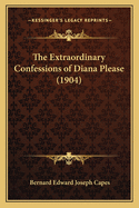 The Extraordinary Confessions of Diana Please (1904)