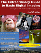 The Extraordinary Guide to Basic Digital Imaging -2nd Edition