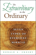 The Extraordinary in the Ordinary: Seven Types of Everyday Miracle