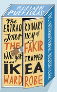 The Extraordinary Journey of the Fakir who got Trapped in an Ikea Wardrobe - Puertolas, Romain, and Taylor, Sam (Translated by)