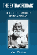 The Extraordinary Life of the Master Beinsa Douno