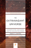The Extravagant Universe: Exploding Stars, Dark Energy, and the Accelerating Cosmos