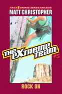 The Extreme Team #5: Rock on - Peters, Stephanie True, and Christopher, Matt