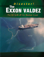 The EXXON Valdez: The Oil Spill Off the Alaskan Coast