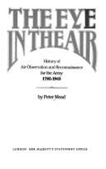 The Eye in the Air: A History of Air Observation and Reconnaissance for the Army, 1785-1945