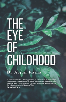 The Eye of Childhood - Raina, Arjun, Dr.