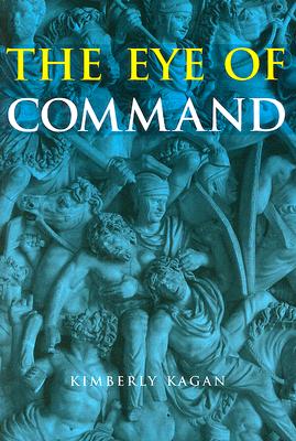 The Eye of Command - Kagan, Kimberly, President