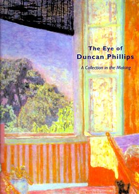 The Eye of Duncan Phillips: A Collection in the Making - Passantino, Erika D, and Scott, David W, and Phillips, Duncan
