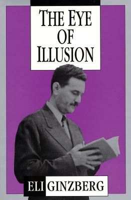 The Eye of Illusion - Ginzberg, Eli (Editor)