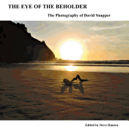 The Eye Of The Beholder: The Photography of David Snapper