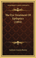 The Eye Treatment of Epileptics (1894)