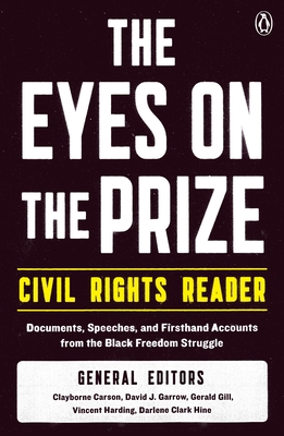 The Eyes on the Prize Civil Rights Reader: Documents, Speeches, and Firsthand Accounts from the Black Freedom Struggle - Carson, Clayborne (Editor), and Garrow, David J (Editor), and Gill, Gerald (Editor)