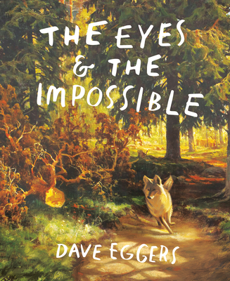 The Eyes & the Impossible - Eggers, Dave