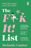 The F**k It! List: The Uplifting, Hilarious Novel That Proves the Best Things Can Come from Disaste Disaster!