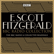 The F Scott Fitzgerald BBC Radio Collection: The Great Gatsby and other BBC Radio readings