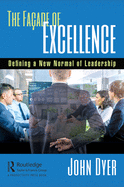 The Faade of Excellence: Defining a New Normal of Leadership