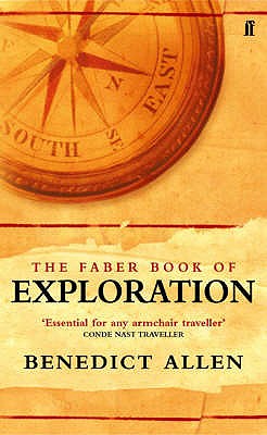 The Faber Book of Exploration - Allen, Benedict (Editor)