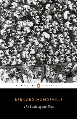 The Fable of the Bees: Or Private Vices, Publick Benefits - Mandeville, Bernard, and Harth, Phillip (Introduction by)