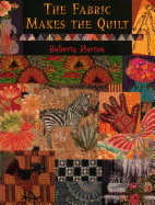 The Fabric Makes the Quilt - Print on Demand Edition