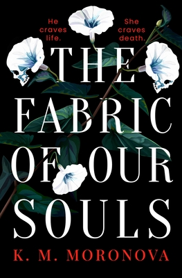 The Fabric of Our Souls - Moronova, K M