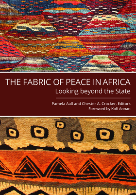 The Fabric of Peace in Africa: Looking Beyond the State - Aall, Pamela (Editor), and Crocker, Chester A (Editor)