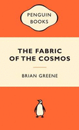 The Fabric of the Cosmos: Space, Time and the Texture of Reality - Greene, Brian