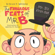 The Fabulous Feats of Mr. B: Mr. B's First Day