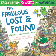 The Fabulous Lost & Found and the little Norwegian mouse: heartwarming & fun English Norwegian children's book to learn 50 Norwegian words (bilingual Norwegian English)
