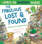 The Fabulous Lost & Found and the little Swedish mouse: Laugh as you learn 50 Swedish words with this fun, heartwarming bilingual English Swedish book for kids