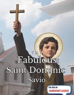 The Fabulous: Saint Dominic Savio - Melo, Irb