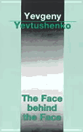 The Face Behind the Face - Yevtushenko, Yevgeny