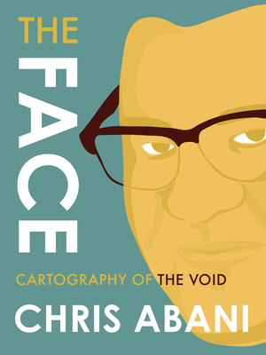 The Face: Cartography of the Void - Abani, Chris