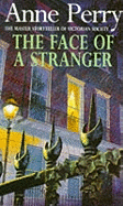 The Face of a Stranger (William Monk Mystery, Book 1): A gripping and evocative Victorian murder mystery