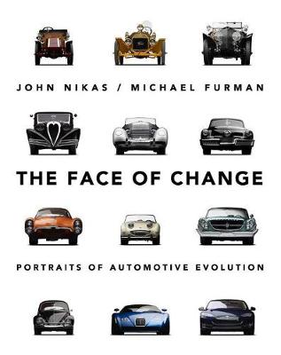 The Face of Change: Portraits of Automative Evolution - Nikas, John, and Furman, Michael
