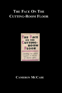 The Face on the Cutting-Room Floor