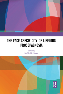 The Face Specificity of Lifelong Prosopagnosia - Mahon, Bradford Z. (Editor)