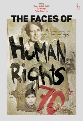 The Faces of Human Rights - McCall-Smith, Kasey (Editor), and Wouters, Jan (Editor), and Isa, Felipe Gmez (Editor)