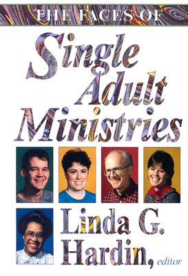 The Faces of Single Adult Ministries - Hardin, Linda (Editor)