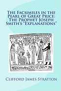 The Facsimiles in the Pearl of Great Price: The Prophet Joseph Smith's Explanations: The Facsimiles