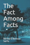 The Fact Among Facts